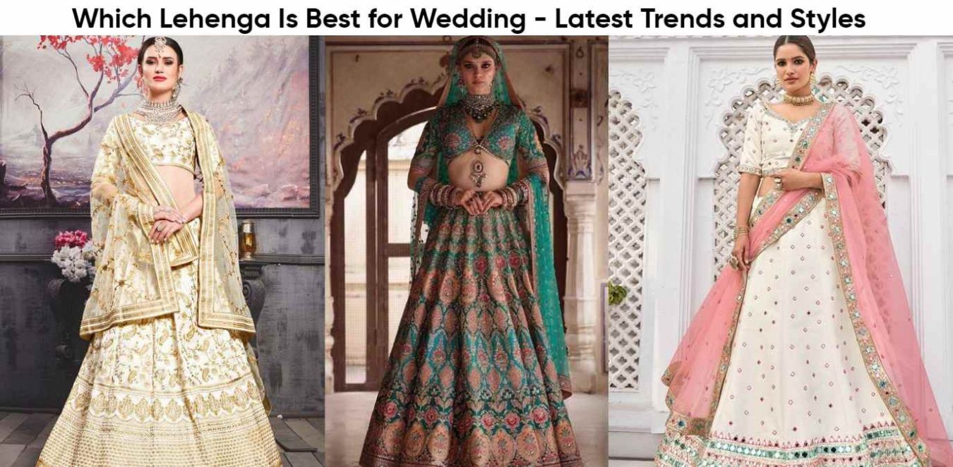 Which Lehenga Is Best for Wedding? - Pick the Best